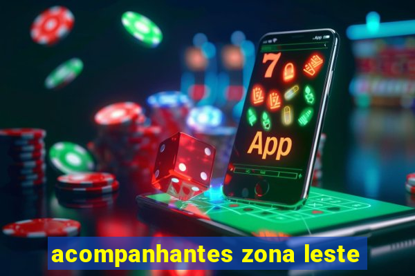 acompanhantes zona leste